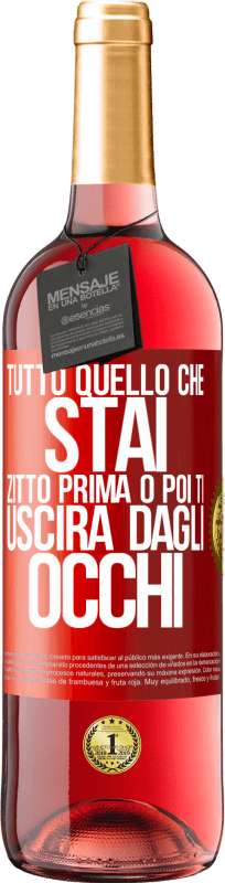 29,95 € Spedizione Gratuita | Vino rosato Edizione ROSÉ Tutto quello che stai zitto prima o poi ti uscirà dagli occhi Etichetta Rossa. Etichetta personalizzabile Vino giovane Raccogliere 2025 Tempranillo