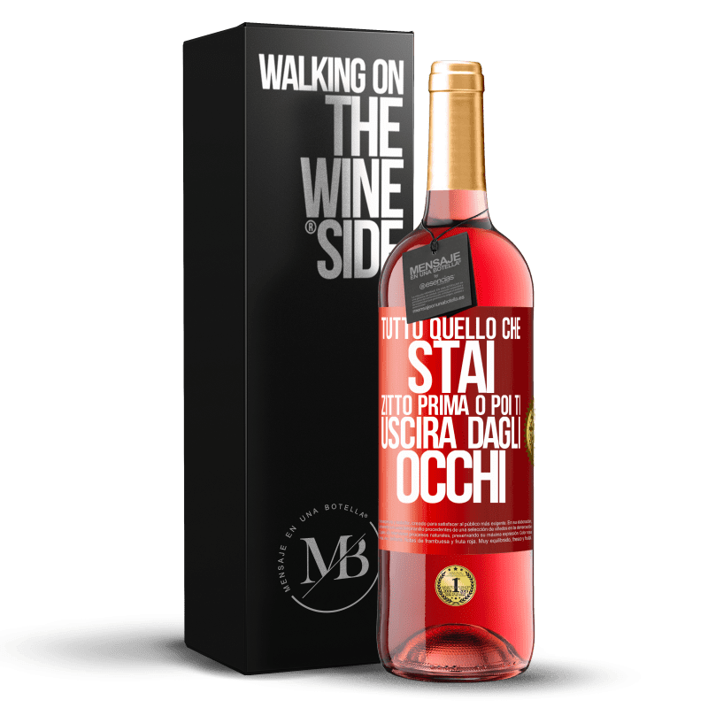 29,95 € Spedizione Gratuita | Vino rosato Edizione ROSÉ Tutto quello che stai zitto prima o poi ti uscirà dagli occhi Etichetta Rossa. Etichetta personalizzabile Vino giovane Raccogliere 2024 Tempranillo