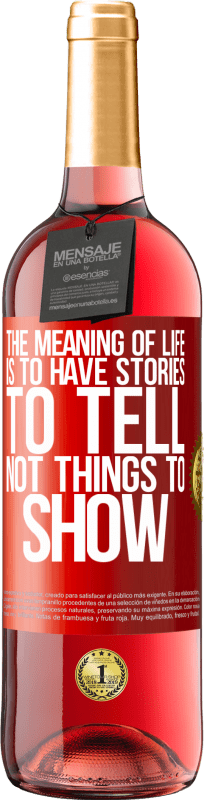 29,95 € | Rosé Wine ROSÉ Edition The meaning of life is to have stories to tell, not things to show Red Label. Customizable label Young wine Harvest 2025 Tempranillo