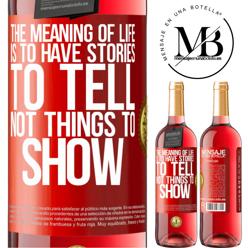 24,95 € Free Shipping | Rosé Wine ROSÉ Edition The meaning of life is to have stories to tell, not things to show Red Label. Customizable label Young wine Harvest 2021 Tempranillo