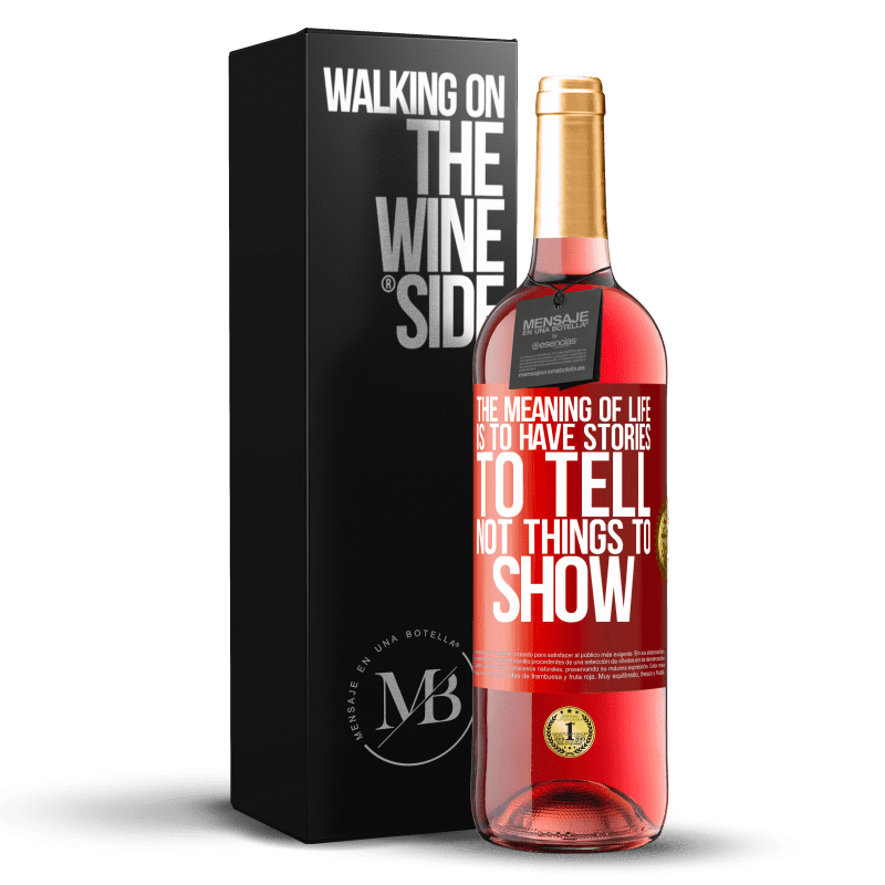 29,95 € Free Shipping | Rosé Wine ROSÉ Edition The meaning of life is to have stories to tell, not things to show Red Label. Customizable label Young wine Harvest 2021 Tempranillo