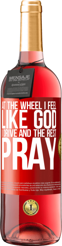 29,95 € Free Shipping | Rosé Wine ROSÉ Edition At the wheel I feel like God. I drive and the rest pray Red Label. Customizable label Young wine Harvest 2021 Tempranillo