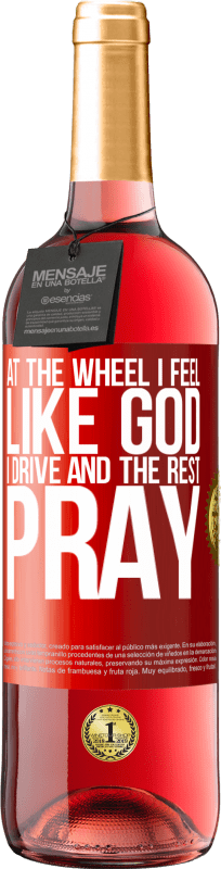 29,95 € | Rosé Wine ROSÉ Edition At the wheel I feel like God. I drive and the rest pray Red Label. Customizable label Young wine Harvest 2024 Tempranillo