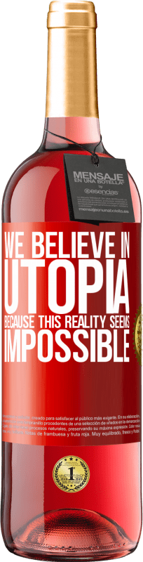 29,95 € | Rosé Wine ROSÉ Edition We believe in utopia because this reality seems impossible Red Label. Customizable label Young wine Harvest 2024 Tempranillo