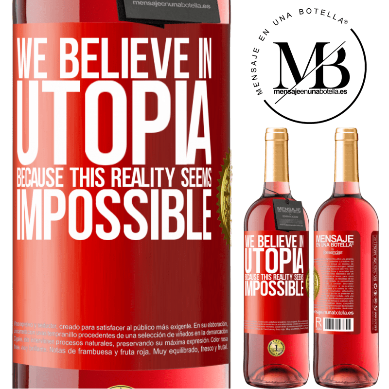 29,95 € Free Shipping | Rosé Wine ROSÉ Edition We believe in utopia because this reality seems impossible Red Label. Customizable label Young wine Harvest 2022 Tempranillo