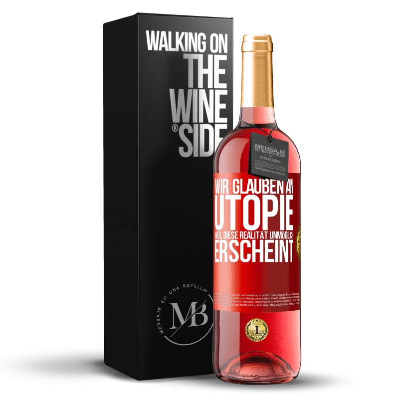29,95 € Kostenloser Versand | Roséwein ROSÉ Ausgabe Wir glauben an Utopie, weil diese Realität unmöglich erscheint Rote Markierung. Anpassbares Etikett Junger Wein Ernte 2023 Tempranillo