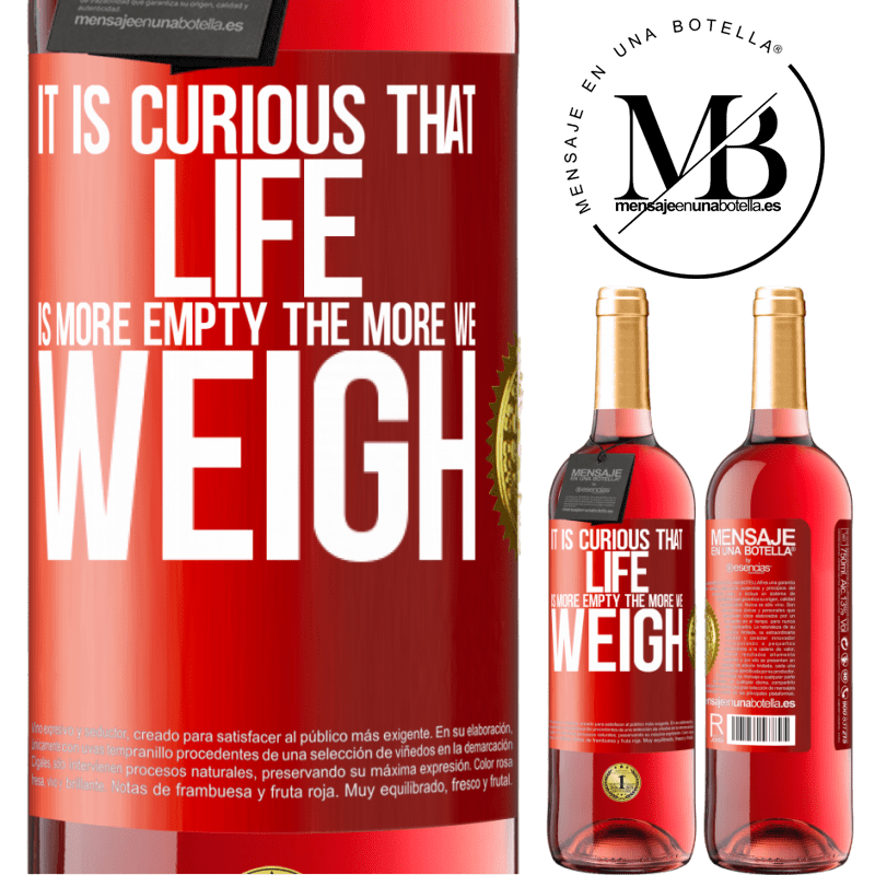 29,95 € Free Shipping | Rosé Wine ROSÉ Edition It is curious that life is more empty, the more we weigh Red Label. Customizable label Young wine Harvest 2022 Tempranillo