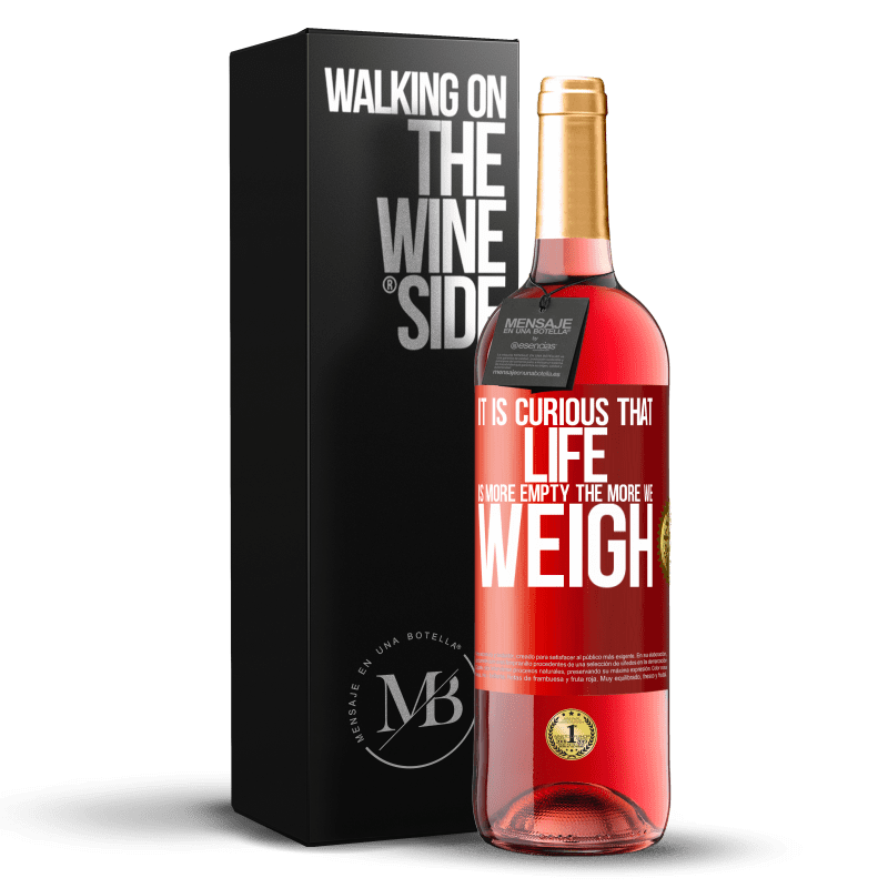 29,95 € Free Shipping | Rosé Wine ROSÉ Edition It is curious that life is more empty, the more we weigh Red Label. Customizable label Young wine Harvest 2023 Tempranillo