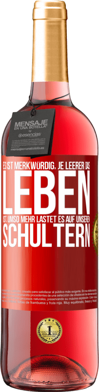 29,95 € Kostenloser Versand | Roséwein ROSÉ Ausgabe Es ist merkwürdig, je leerer das Leben ist, umso mehr lastet es auf unseren Schultern Rote Markierung. Anpassbares Etikett Junger Wein Ernte 2024 Tempranillo