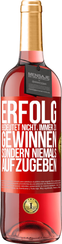 29,95 € Kostenloser Versand | Roséwein ROSÉ Ausgabe Erfolg bedeutet nicht, immer zu gewinnen, sondern niemals aufzugeben Rote Markierung. Anpassbares Etikett Junger Wein Ernte 2025 Tempranillo