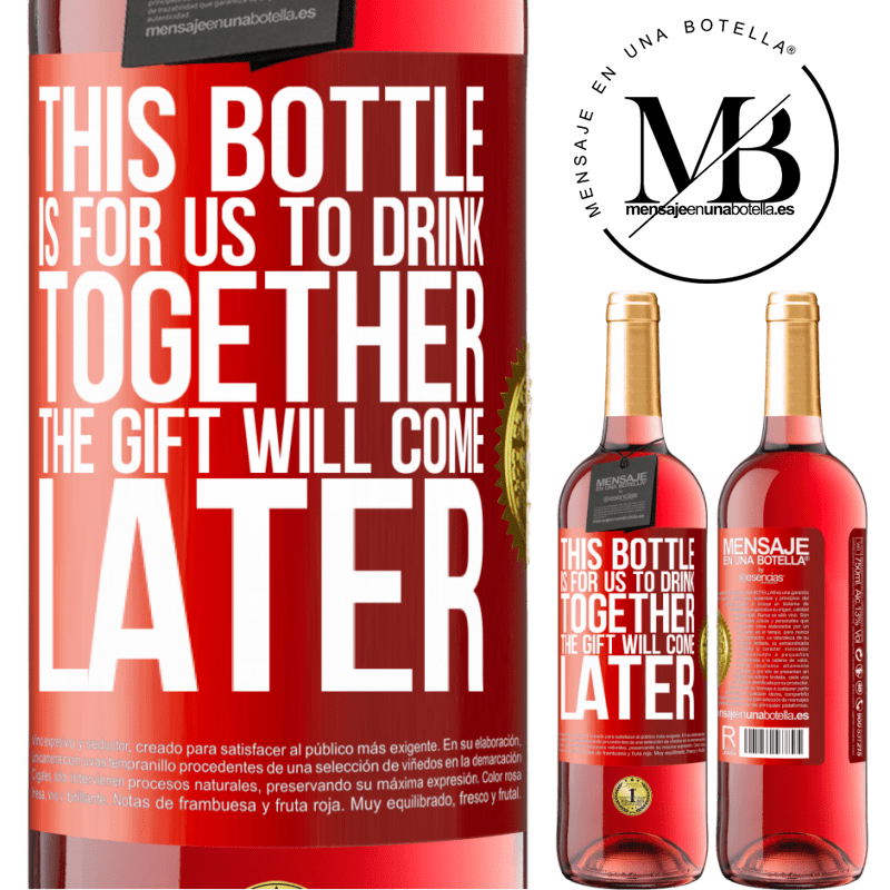 24,95 € Free Shipping | Rosé Wine ROSÉ Edition This bottle is for us to drink together. The gift will come later Red Label. Customizable label Young wine Harvest 2021 Tempranillo