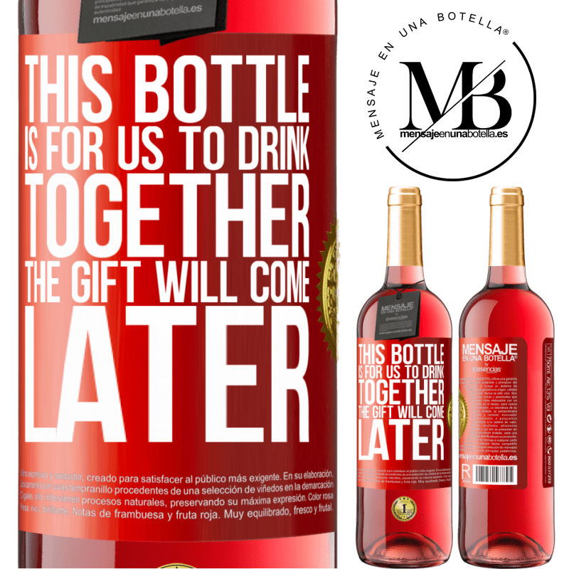 29,95 € Free Shipping | Rosé Wine ROSÉ Edition This bottle is for us to drink together. The gift will come later Red Label. Customizable label Young wine Harvest 2023 Tempranillo