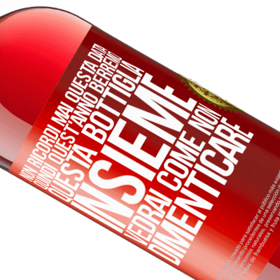 Espressioni Uniche e Personali. «Non ricordi mai questa data, quindi quest'anno berremo questa bottiglia insieme. Vedrai come non dimenticare» Edizione ROSÉ