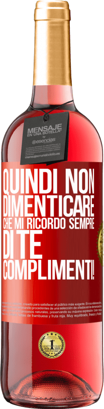 «Quindi non dimenticare che mi ricordo sempre di te. Complimenti!» Edizione ROSÉ