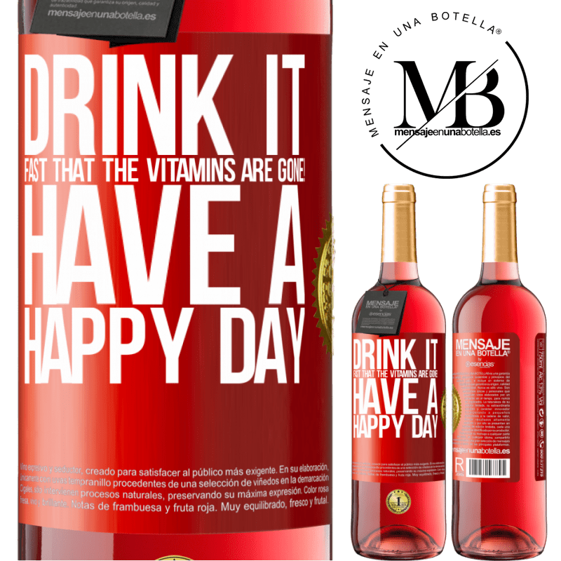 29,95 € Free Shipping | Rosé Wine ROSÉ Edition Drink it fast that the vitamins are gone! Have a happy day Red Label. Customizable label Young wine Harvest 2022 Tempranillo