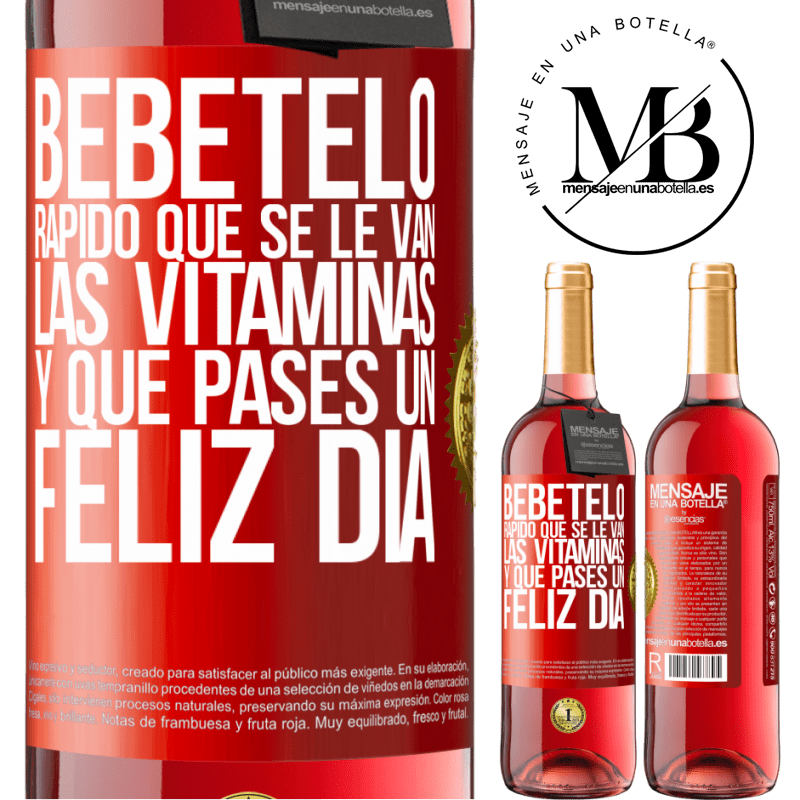 29,95 € Envío gratis | Vino Rosado Edición ROSÉ Bébetelo rápido que se le van las vitaminas! y que pases un feliz día Etiqueta Roja. Etiqueta personalizable Vino joven Cosecha 2023 Tempranillo