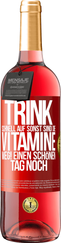29,95 € Kostenloser Versand | Roséwein ROSÉ Ausgabe Trink schnell auf, sonst sind die Vitamine weg! Einen schönen Tag noch Rote Markierung. Anpassbares Etikett Junger Wein Ernte 2025 Tempranillo