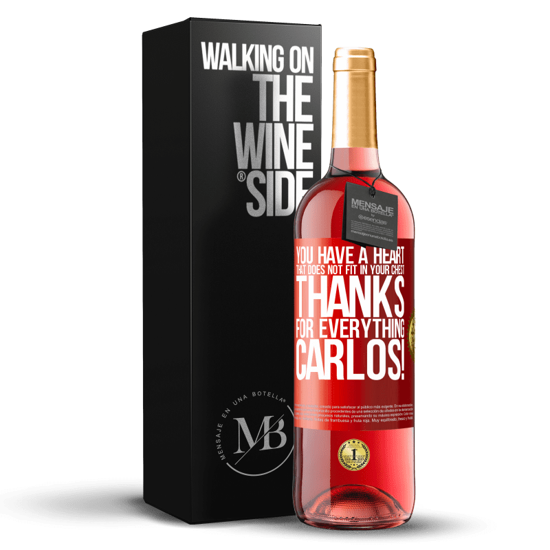 29,95 € Free Shipping | Rosé Wine ROSÉ Edition You have a heart that does not fit in your chest. Thanks for everything, Carlos! Red Label. Customizable label Young wine Harvest 2021 Tempranillo