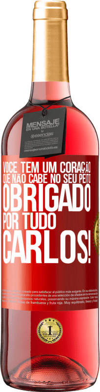 «Você tem um coração que não cabe no seu peito. Obrigado por tudo, Carlos!» Edição ROSÉ