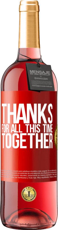 29,95 € | Rosé Wine ROSÉ Edition Thanks for all this time together Red Label. Customizable label Young wine Harvest 2023 Tempranillo