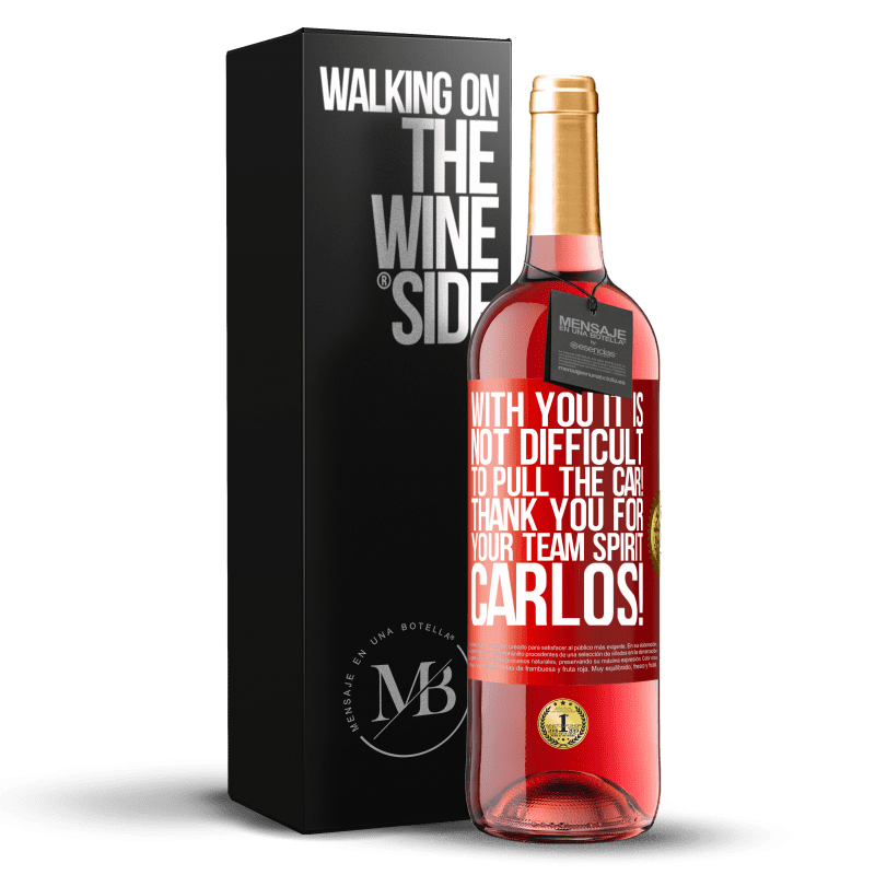 29,95 € Free Shipping | Rosé Wine ROSÉ Edition With you it is not difficult to pull the car! Thank you for your team spirit Carlos! Red Label. Customizable label Young wine Harvest 2023 Tempranillo