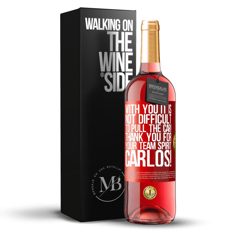 29,95 € Free Shipping | Rosé Wine ROSÉ Edition With you it is not difficult to pull the car! Thank you for your team spirit Carlos! Red Label. Customizable label Young wine Harvest 2024 Tempranillo