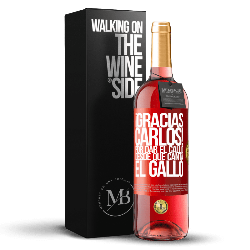 29,95 € Free Shipping | Rosé Wine ROSÉ Edition Gracias Carlos! Por dar el callo desde que canta el gallo Red Label. Customizable label Young wine Harvest 2021 Tempranillo
