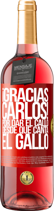 29,95 € | Vinho rosé Edição ROSÉ Gracias Carlos! Por dar el callo desde que canta el gallo Etiqueta Vermelha. Etiqueta personalizável Vinho jovem Colheita 2024 Tempranillo