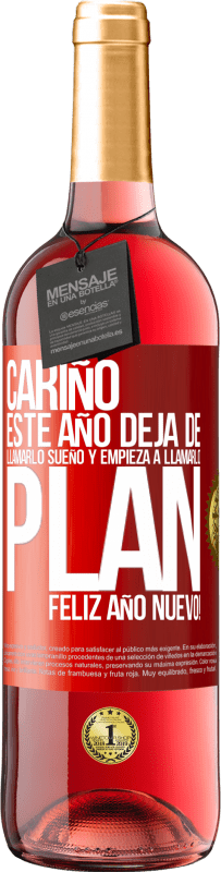 29,95 € | Vino Rosado Edición ROSÉ Cariño, este año deja de llamarlo sueño y empieza a llamarlo plan. Feliz año nuevo! Etiqueta Roja. Etiqueta personalizable Vino joven Cosecha 2024 Tempranillo