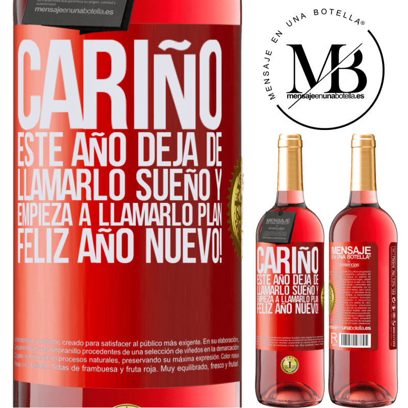 29,95 € Envío gratis | Vino Rosado Edición ROSÉ Cariño, este año deja de llamarlo sueño y empieza a llamarlo plan. Feliz año nuevo! Etiqueta Roja. Etiqueta personalizable Vino joven Cosecha 2023 Tempranillo