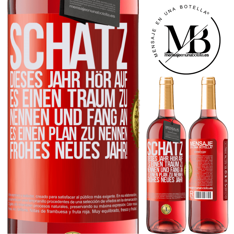 29,95 € Kostenloser Versand | Roséwein ROSÉ Ausgabe Schatz, dieses Jahr hör auf, es einen Traum zu nennen und fang an, es einen Plan zu nennen: Frohes neues Jahr! Rote Markierung. Anpassbares Etikett Junger Wein Ernte 2023 Tempranillo