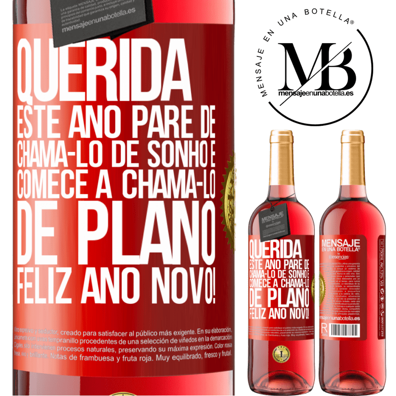 29,95 € Envio grátis | Vinho rosé Edição ROSÉ Querida, este ano pare de chamá-lo de sonho e comece a chamá-lo de plano. Feliz Ano Novo! Etiqueta Vermelha. Etiqueta personalizável Vinho jovem Colheita 2023 Tempranillo