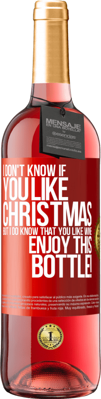 29,95 € | ロゼワイン ROSÉエディション クリスマスが好きかどうかはわかりませんが、ワインが好きなことは知っています。このボトルをお楽しみください！ 赤いタグ. カスタマイズ可能なラベル 若いワイン 収穫 2023 Tempranillo