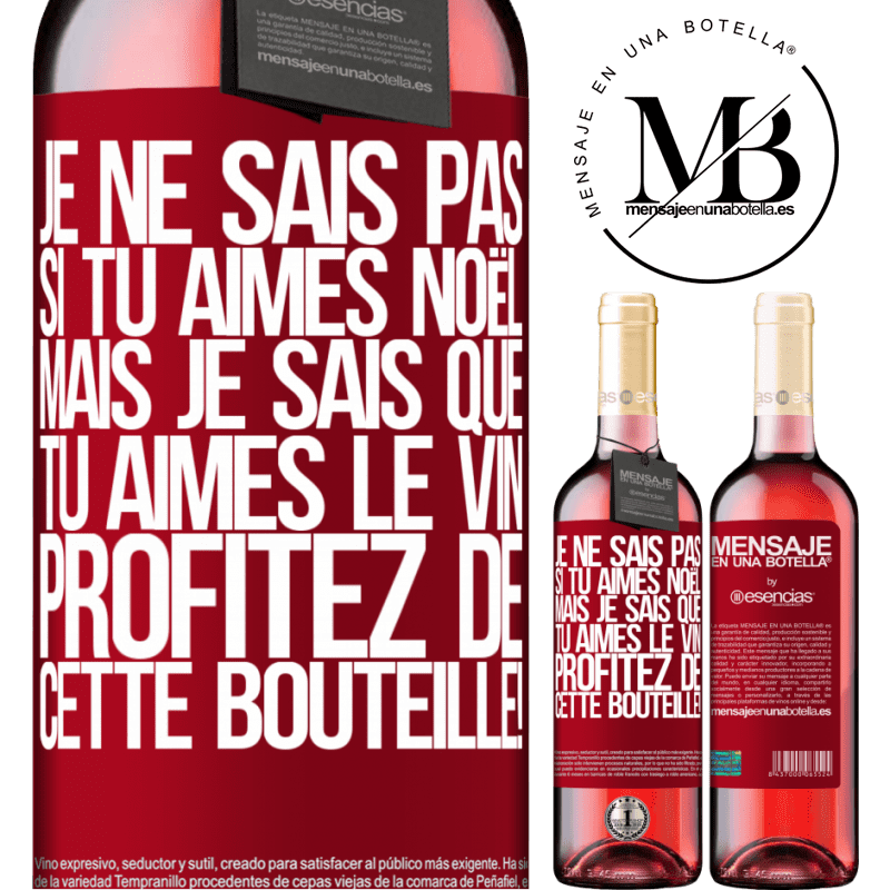 «Je ne sais pas si tu aimes Noël mais je sais que tu aimes le vin. Profite de cette bouteille!» Édition ROSÉ