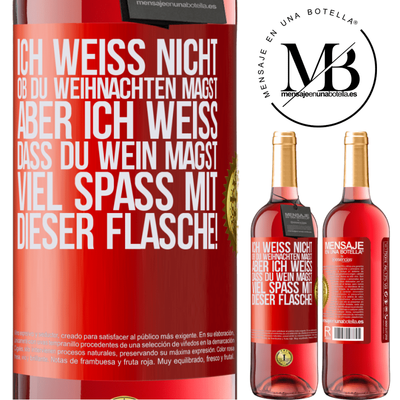 29,95 € Kostenloser Versand | Roséwein ROSÉ Ausgabe Ich weiß nicht, ob du Weihnachten magst, aber ich weiß, dass du Wein magst. Viel Spaß mit dieser Flasche! Rote Markierung. Anpassbares Etikett Junger Wein Ernte 2023 Tempranillo