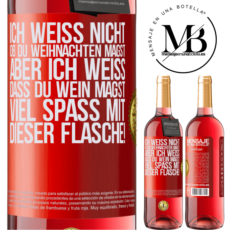 29,95 € Kostenloser Versand | Roséwein ROSÉ Ausgabe Ich weiß nicht, ob du Weihnachten magst, aber ich weiß, dass du Wein magst. Viel Spaß mit dieser Flasche! Rote Markierung. Anpassbares Etikett Junger Wein Ernte 2025 Tempranillo