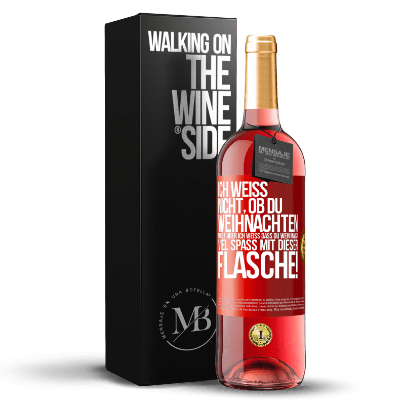 29,95 € Kostenloser Versand | Roséwein ROSÉ Ausgabe Ich weiß nicht, ob du Weihnachten magst, aber ich weiß, dass du Wein magst. Viel Spaß mit dieser Flasche! Rote Markierung. Anpassbares Etikett Junger Wein Ernte 2023 Tempranillo