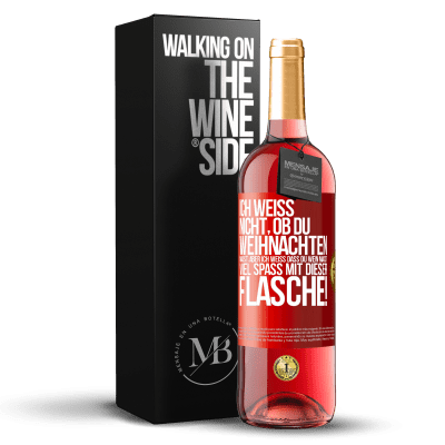 «Ich weiß nicht, ob du Weihnachten magst, aber ich weiß, dass du Wein magst. Viel Spaß mit dieser Flasche!» ROSÉ Ausgabe