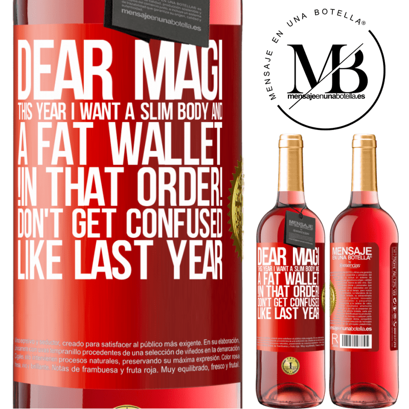29,95 € Free Shipping | Rosé Wine ROSÉ Edition Dear Magi, this year I want a slim body and a fat wallet. !In that order! Don't get confused like last year Red Label. Customizable label Young wine Harvest 2022 Tempranillo