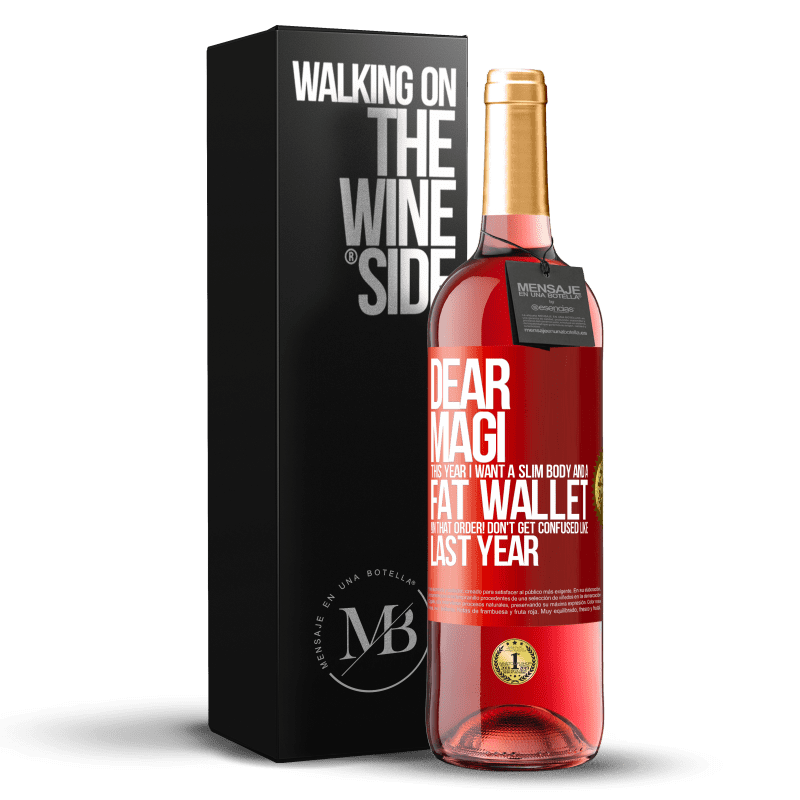 29,95 € Free Shipping | Rosé Wine ROSÉ Edition Dear Magi, this year I want a slim body and a fat wallet. !In that order! Don't get confused like last year Red Label. Customizable label Young wine Harvest 2023 Tempranillo