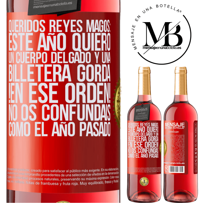 29,95 € Envío gratis | Vino Rosado Edición ROSÉ Queridos reyes magos: este año quiero un cuerpo delgado y una billetera gorda. !En ese orden! No os confundais como el año Etiqueta Roja. Etiqueta personalizable Vino joven Cosecha 2023 Tempranillo