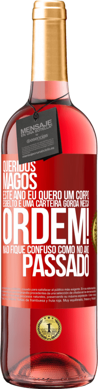 29,95 € | Vinho rosé Edição ROSÉ Queridos Magos, este ano eu quero um corpo esbelto e uma carteira gorda. Nessa ordem! Não fique confuso como no ano passado Etiqueta Vermelha. Etiqueta personalizável Vinho jovem Colheita 2024 Tempranillo