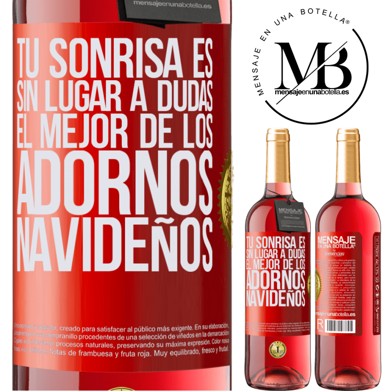 29,95 € Envío gratis | Vino Rosado Edición ROSÉ Tu sonrisa es, sin lugar a dudas, el mejor de los adornos navideños Etiqueta Roja. Etiqueta personalizable Vino joven Cosecha 2023 Tempranillo