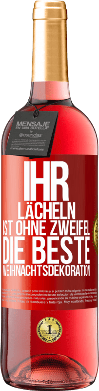 29,95 € | Roséwein ROSÉ Ausgabe Ihr Lächeln ist ohne Zweifel die beste Weihnachtsdekoration Rote Markierung. Anpassbares Etikett Junger Wein Ernte 2025 Tempranillo