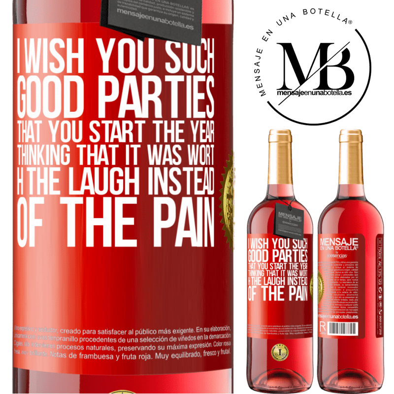 24,95 € Free Shipping | Rosé Wine ROSÉ Edition I wish you such good parties, that you start the year thinking that it was worth the laugh instead of the pain Red Label. Customizable label Young wine Harvest 2021 Tempranillo