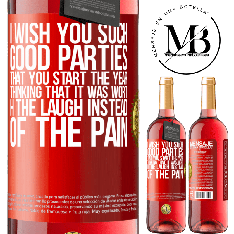 29,95 € Free Shipping | Rosé Wine ROSÉ Edition I wish you such good parties, that you start the year thinking that it was worth the laugh instead of the pain Red Label. Customizable label Young wine Harvest 2025 Tempranillo