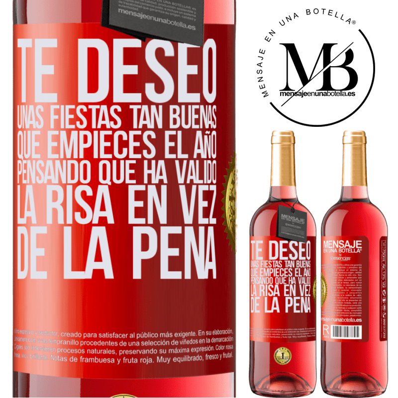 29,95 € Envío gratis | Vino Rosado Edición ROSÉ Te deseo unas fiestas tan buenas, que empieces el año pensando que ha valido la risa en vez de la pena Etiqueta Roja. Etiqueta personalizable Vino joven Cosecha 2023 Tempranillo