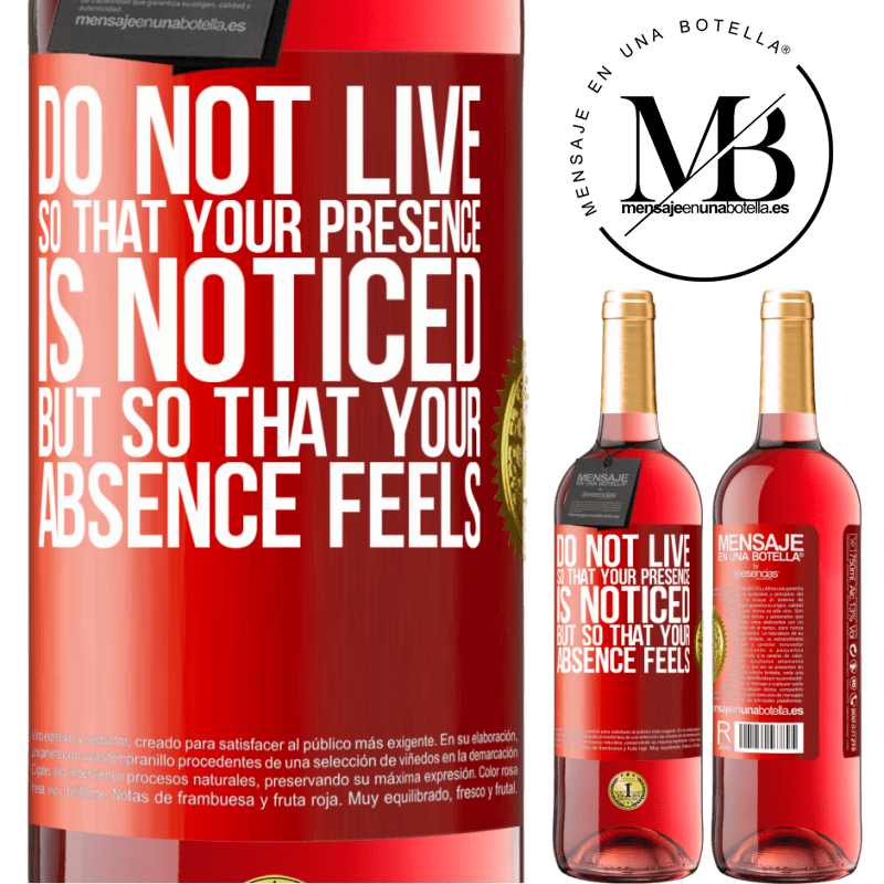 24,95 € Free Shipping | Rosé Wine ROSÉ Edition Do not live so that your presence is noticed, but so that your absence feels Red Label. Customizable label Young wine Harvest 2021 Tempranillo