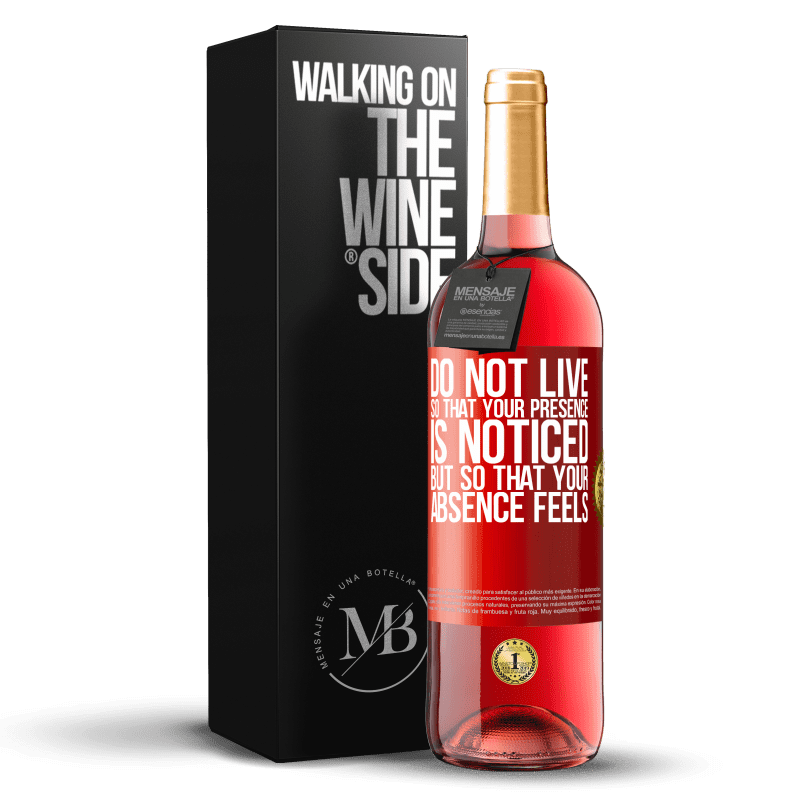 29,95 € Free Shipping | Rosé Wine ROSÉ Edition Do not live so that your presence is noticed, but so that your absence feels Red Label. Customizable label Young wine Harvest 2023 Tempranillo