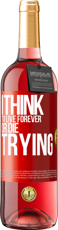 29,95 € | Rosé Wine ROSÉ Edition I think to live forever, or die trying Red Label. Customizable label Young wine Harvest 2023 Tempranillo